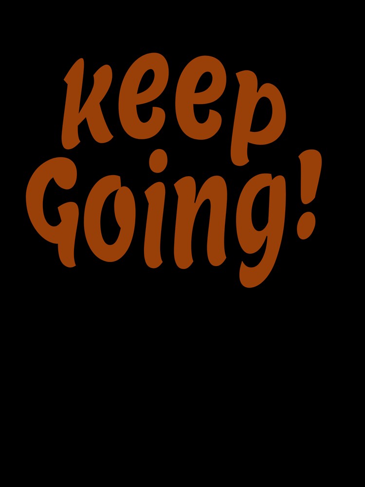 Keep Going ! by Vibezo