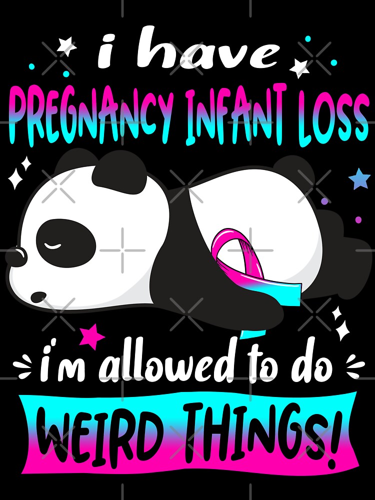 Pregnancy Infant Loss Warrior I Have Pregnancy Infant Loss I Am Allowed To Do Weird Things! by GennieShop