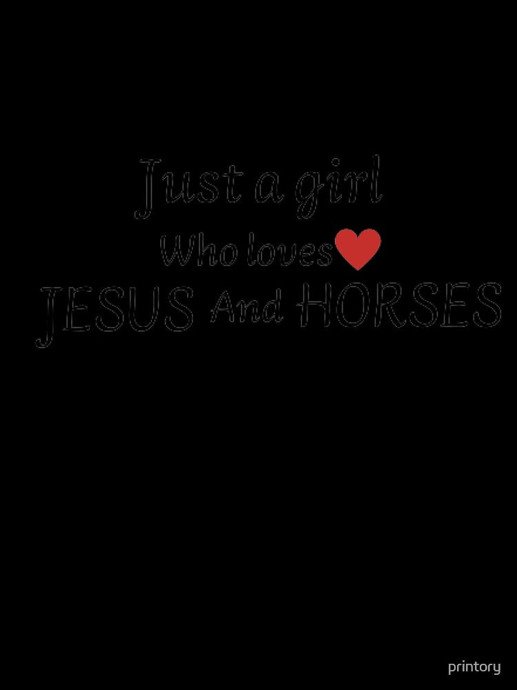 Just A Girl Who Loves Jesus And Horses by printory