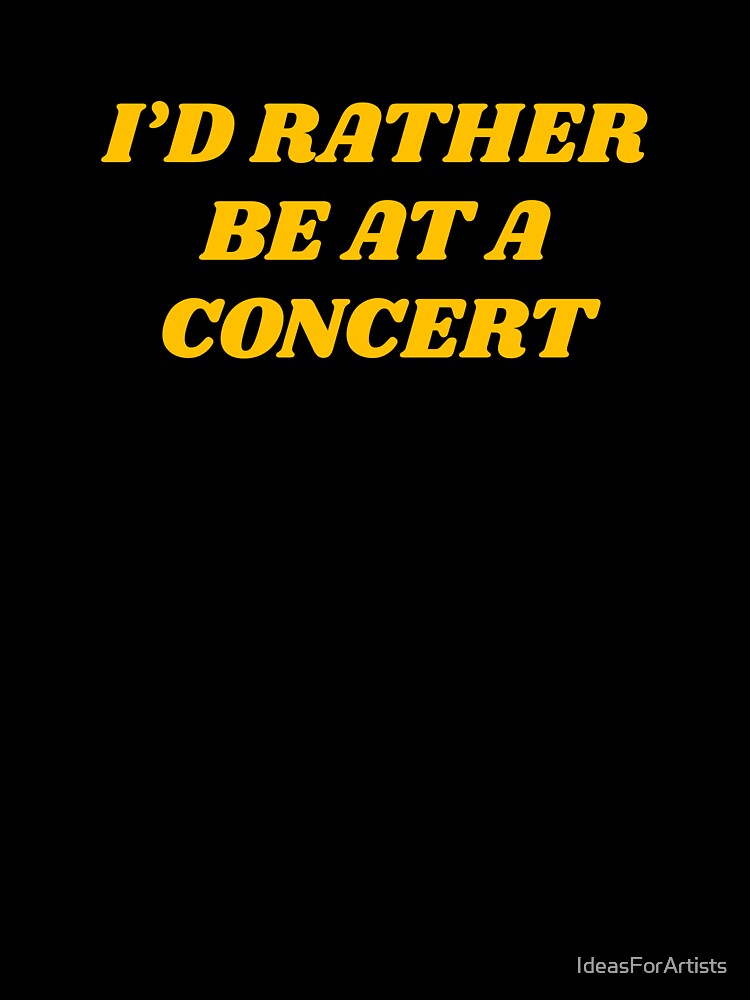 Rather Be At A Concert by Inspirationmotivation