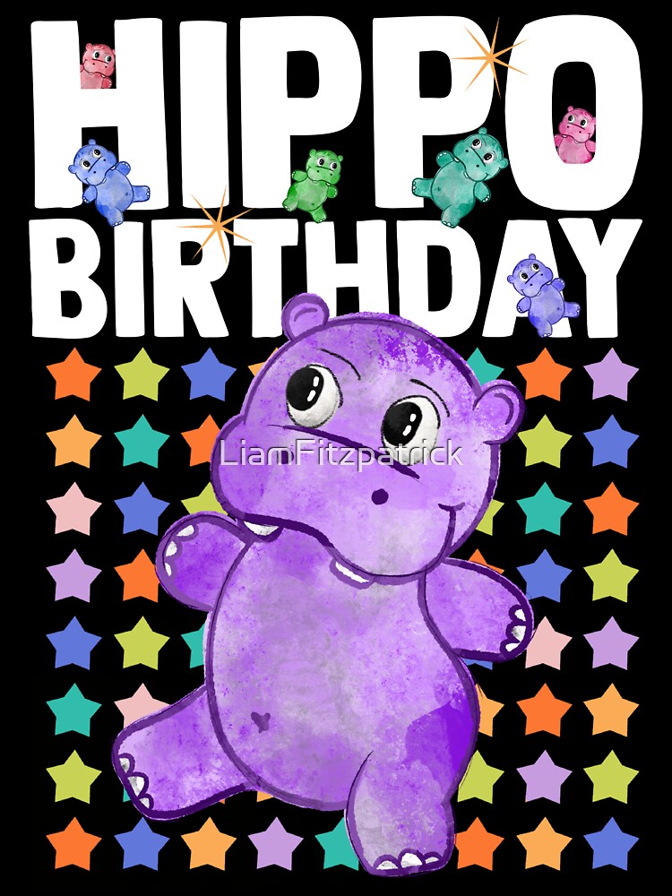 Happy birthday hippo birthday birthday tshirt by LiamFitzpatrick