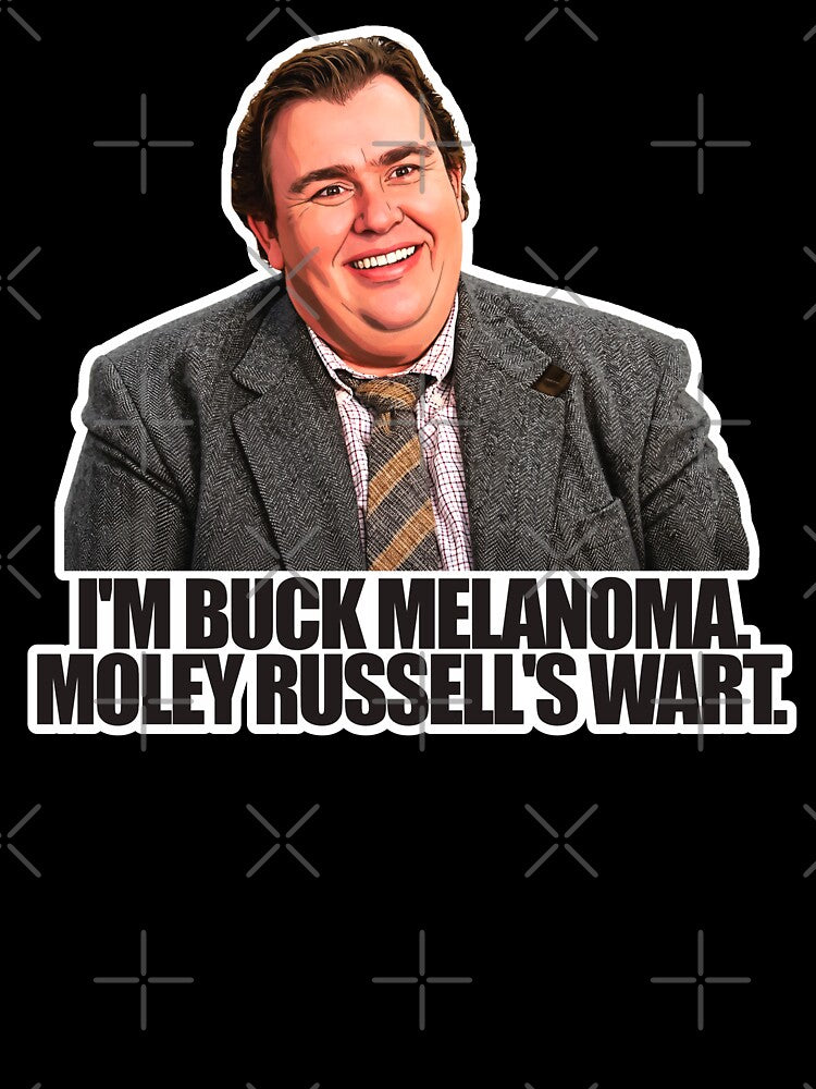 I'm Buck Melanoma, Moley Russell's Wart - Uncle Buck by darklordpug