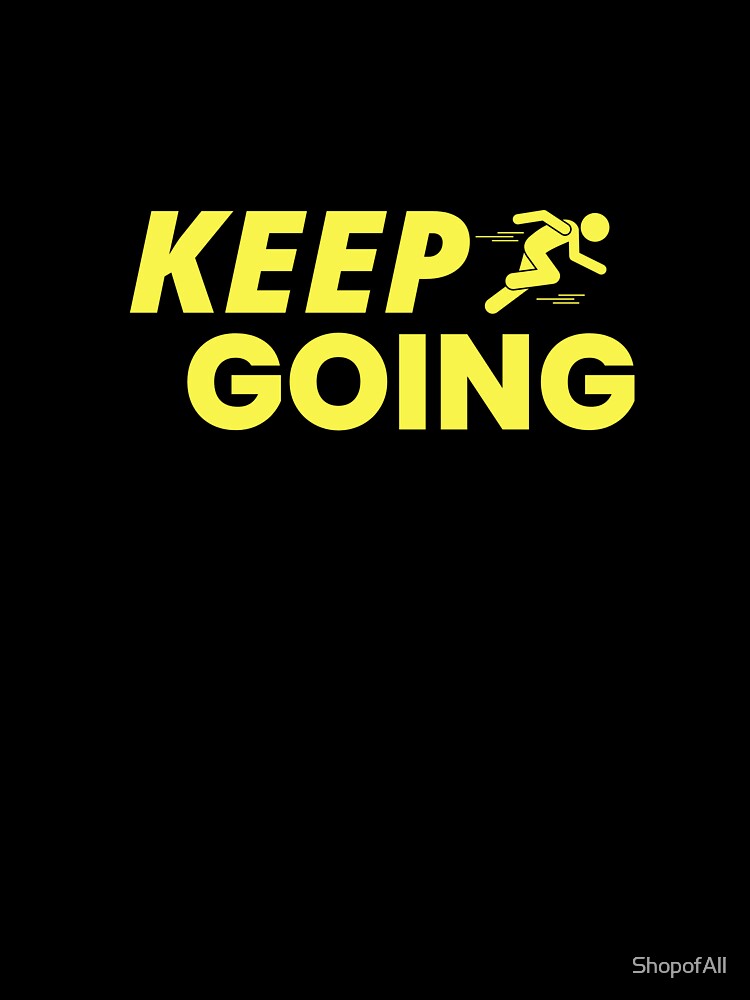 Keep going by ShopofAll