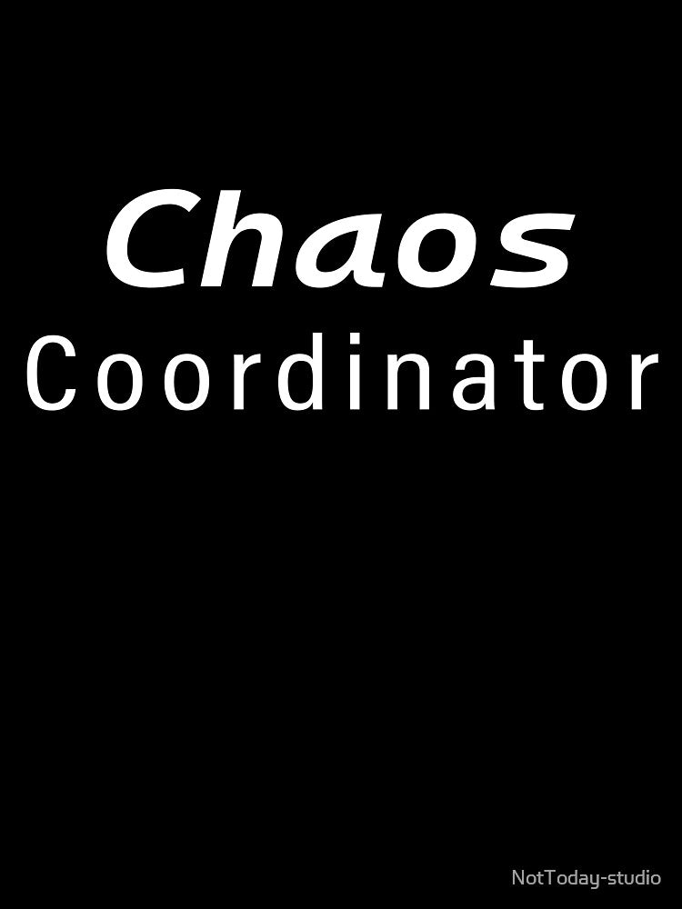 Chaos Coordinator(Black ed.) by NotToday-studio