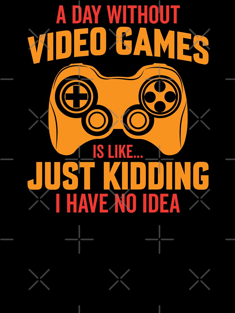 A Day Without Video Games – Funny Gamer Quote Design by JoRealm