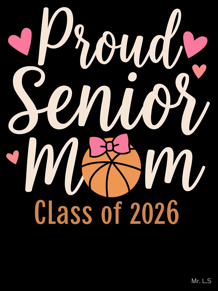 Proud Senior Mom Class of 2026 Basketball Graduation by Mr. L.S