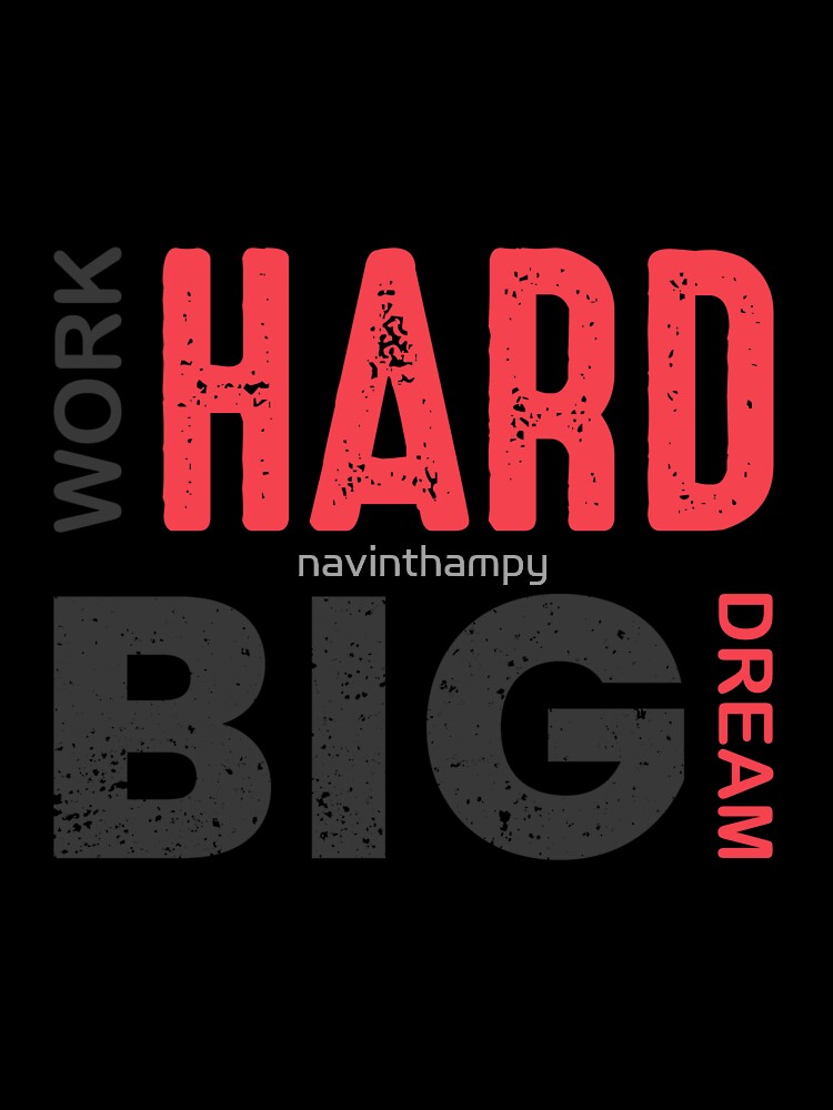 Work Hard Big Dream by navinthampy