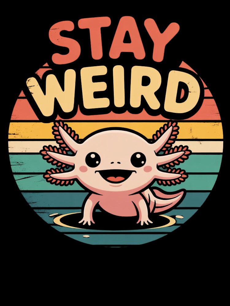 Stay Weird Axolotl Retro Vintage Design by NO-STUDIO