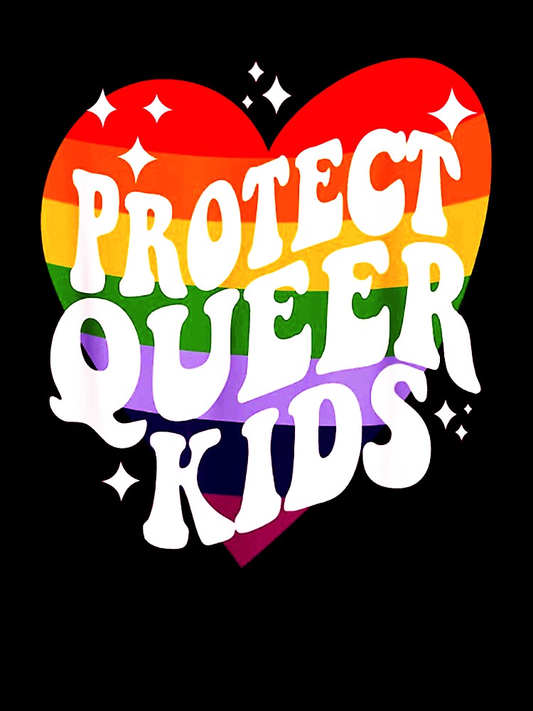 Protect Queer Kids Gay Pride LGBT Support Queer Pride Month by wardkathleen8