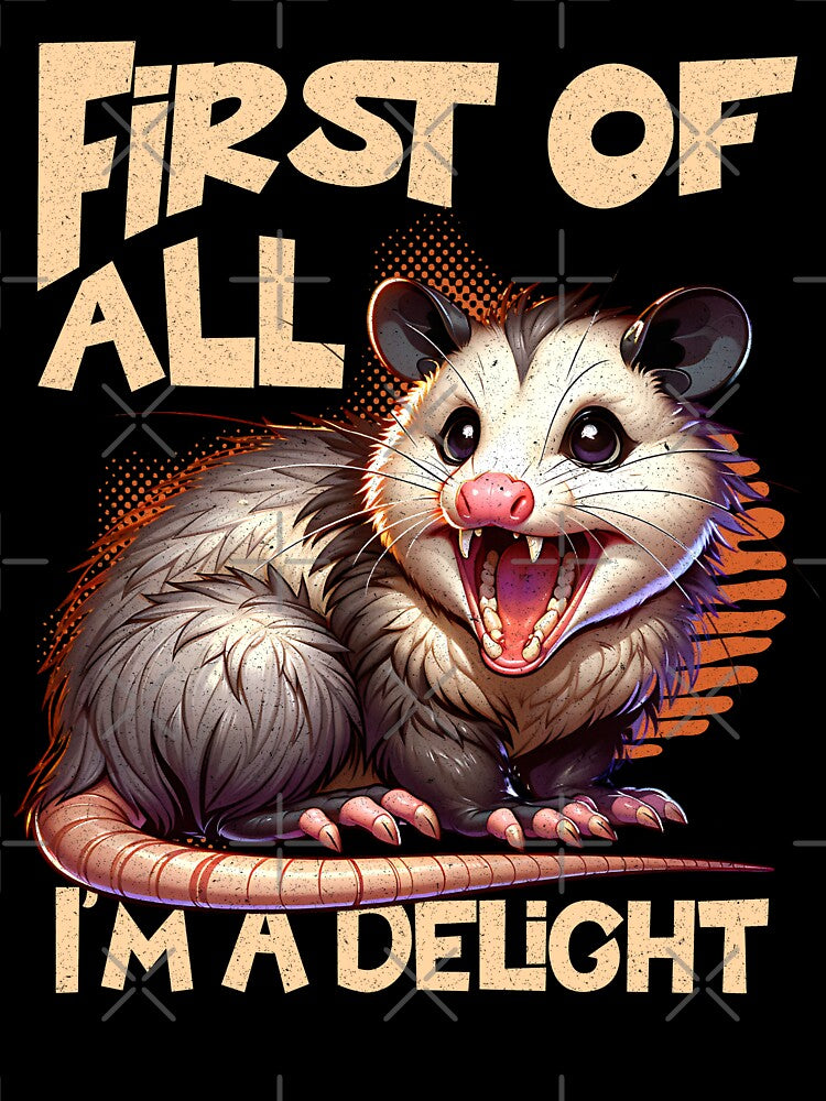 Opossum First of All I'm A Delight Sarcastic by LumbardaDesigns
