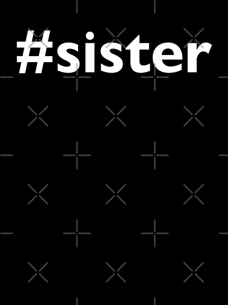 Hashtag sister family brother best by Thestarrysky