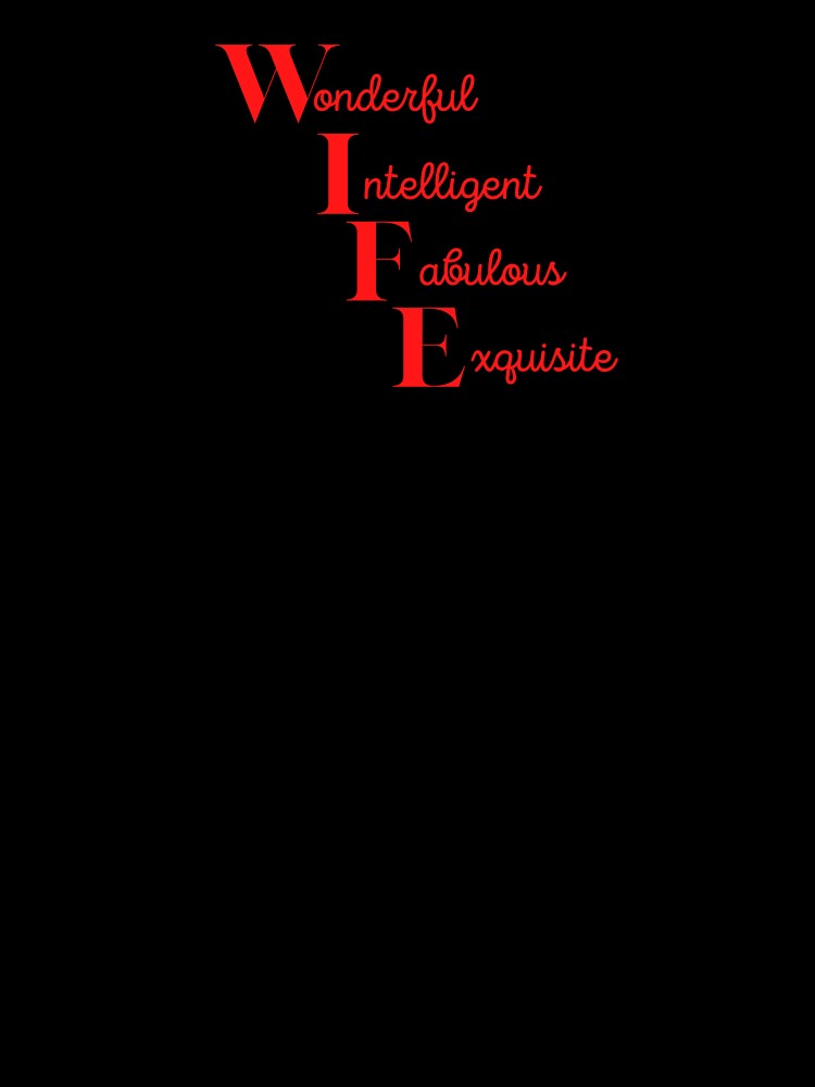 Wife Acronym - Wonderful, Intelligent, Fabulous, Exquisite by BenjaminC13