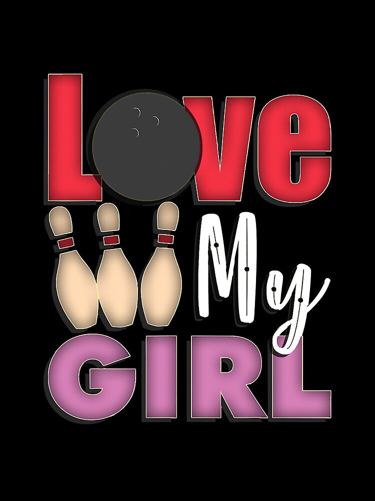 Love My Girl Bowler Mom Cute Bowling by YesterDayCheck
