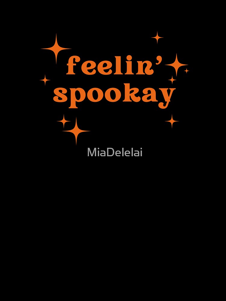 Feelin' Spookay Funny Spooky Halloween Saying by MiaDelelai