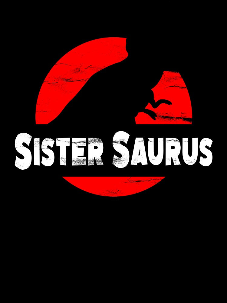 Sister Saurus, Funny Sister Gift by FuntasticDez