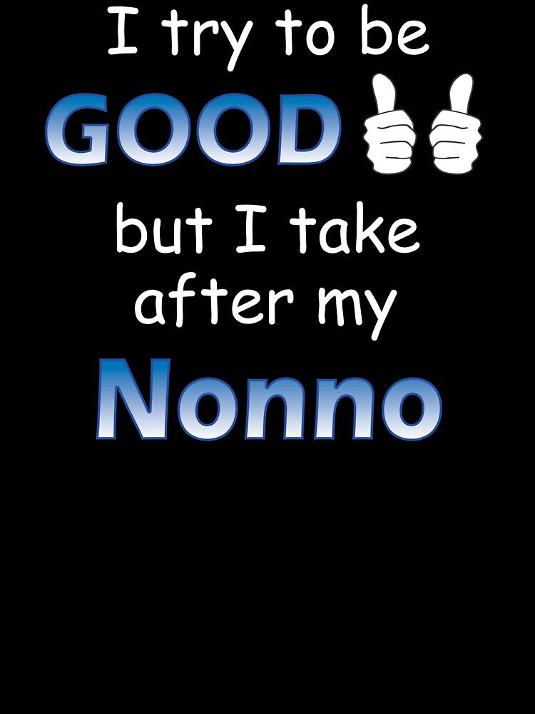 I Try To Be Good But I Take After My Nonno Shirt for Kids by No-Leg-Bones