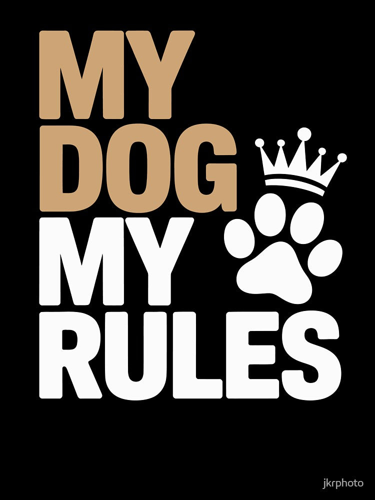 MY DOG MY RULES by jkrphoto