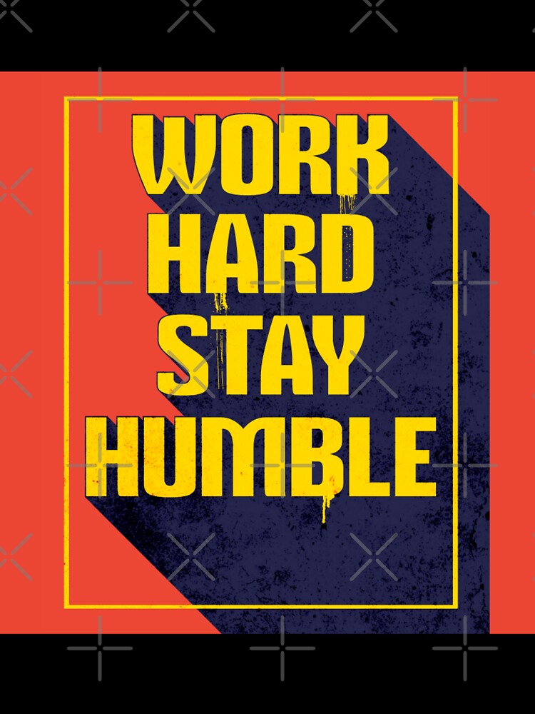 Work Hard Stay Humble Design by Ghanshyam butik
