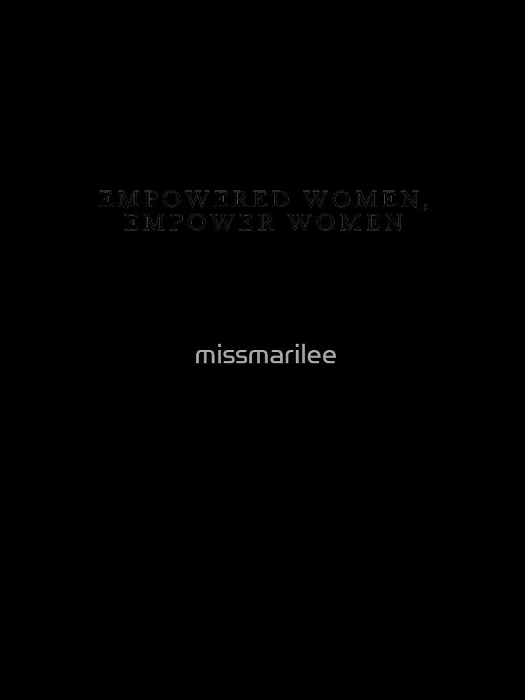 Empowered women, empower women by missmarilee