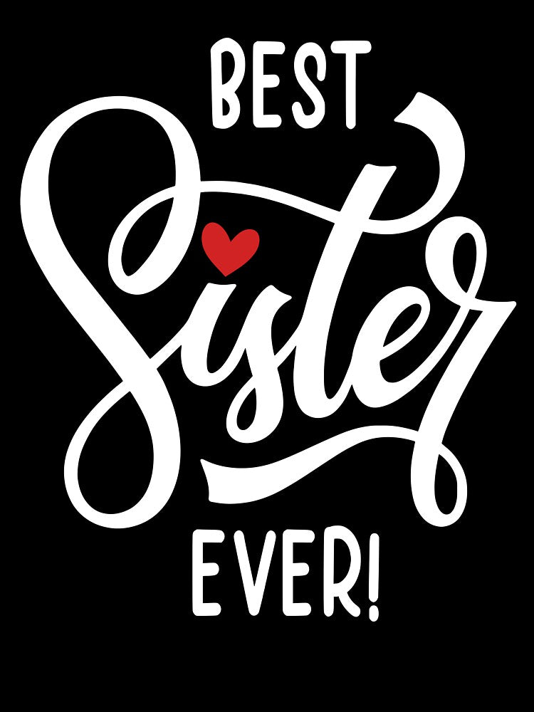 Best Sister Ever Tshirt by SunsetGloww