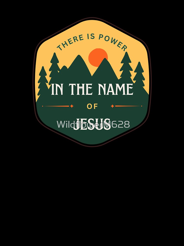 Power in the name of Jesus by WildflowerM628