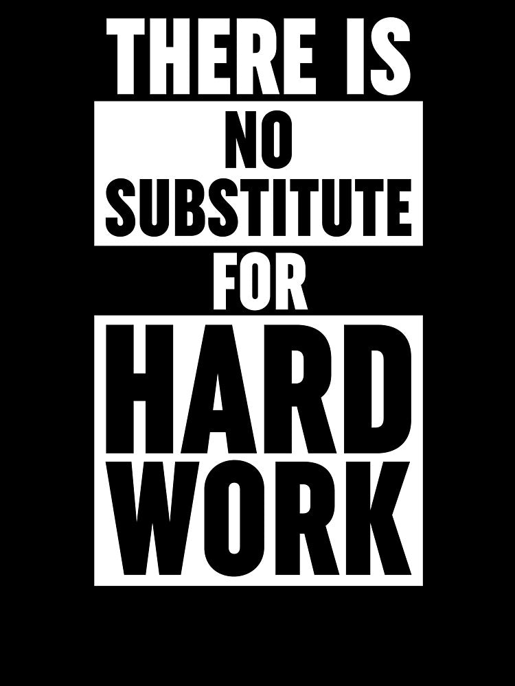 There Is No Substitute For Hard Work by ZoollGraphics