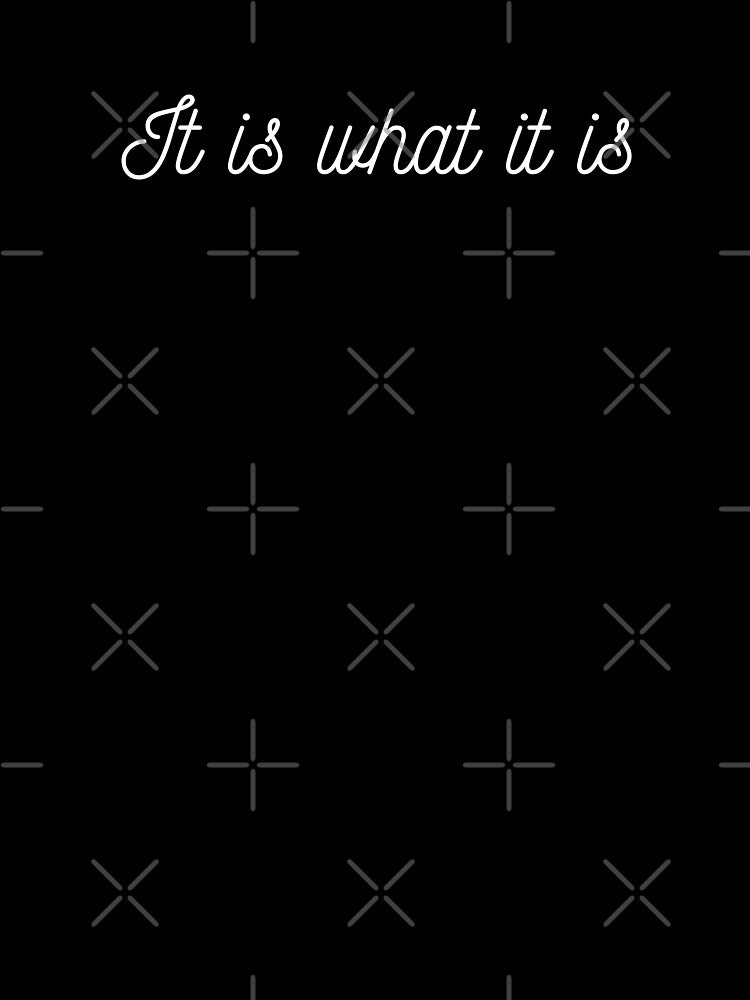 It is what it is by spelina