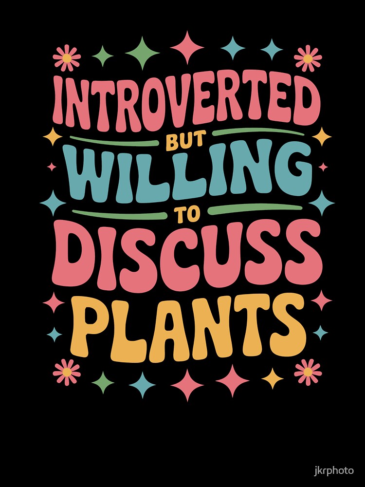 Introverted but Willing to Discuss Plants by jkrphoto