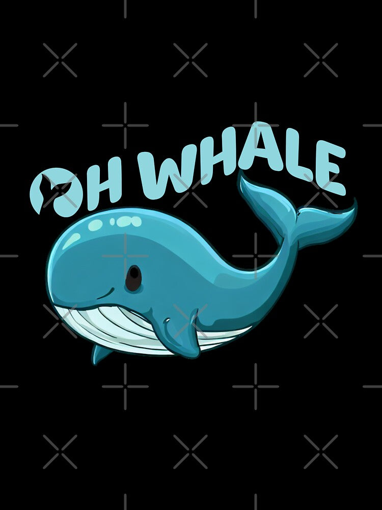 Oh Whale Funny Saying Pun Of Oh Well by DizzyShirts1