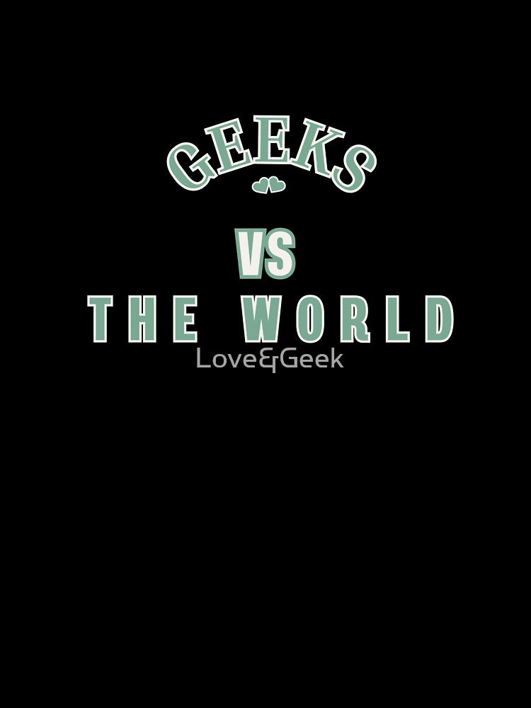 Geeks vs The World — Design Couple Geek by Love&Geek