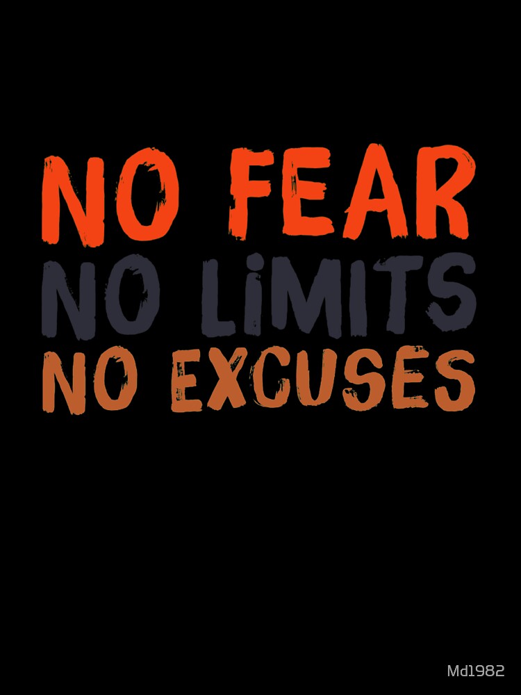 No fear, no limits , no excuses by Md1982