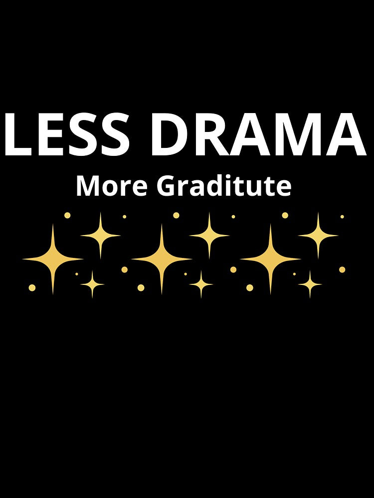 Less Drama More Gratitude – Positive Mindset (dark version) by FreshLineArts