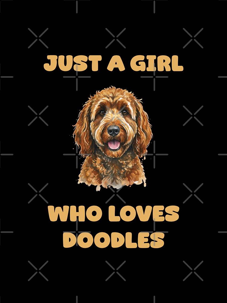 Just A Girl Who Loves Doodles Goldendoodle Labradoodle by NatureUnleashed