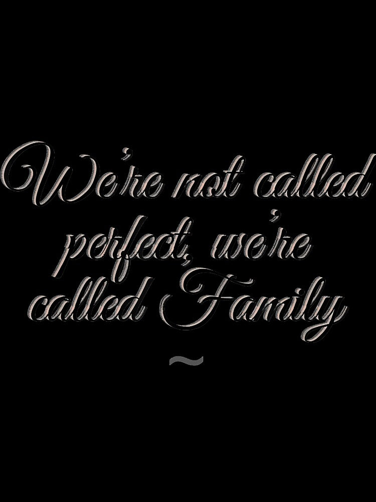 Mens We're not called perfect, we're called Family by LezaZechel