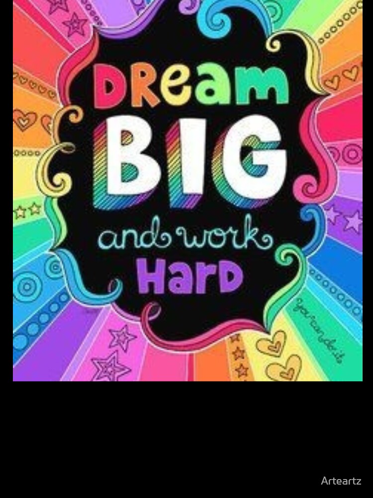 Dream big and work hard by Arteartz