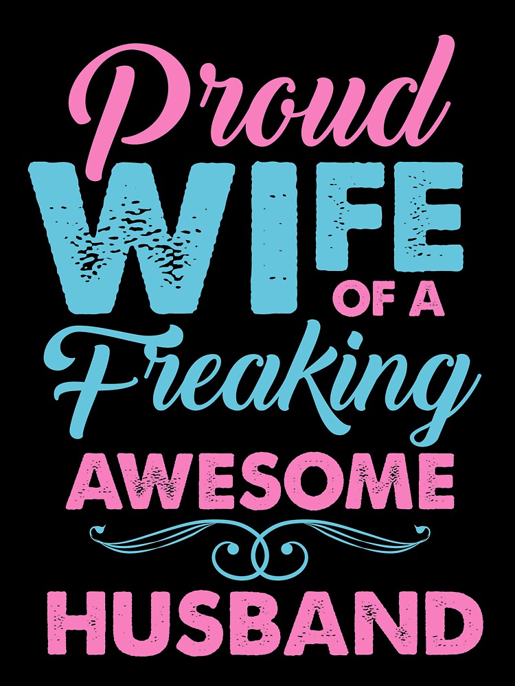 Proud Wife of freaking awesome Husband by mmos