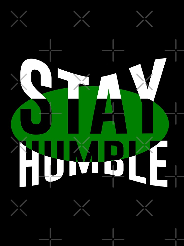 STAY HUMBLE T-shirt  Design by fun-times-store