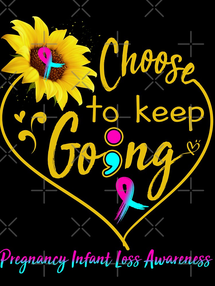 Pregnancy Infant Loss Awareness Choose To Keep Going by KirstybShop