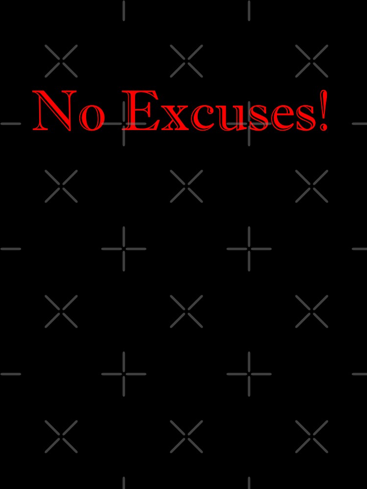 No Excuses! - White by Vectorial