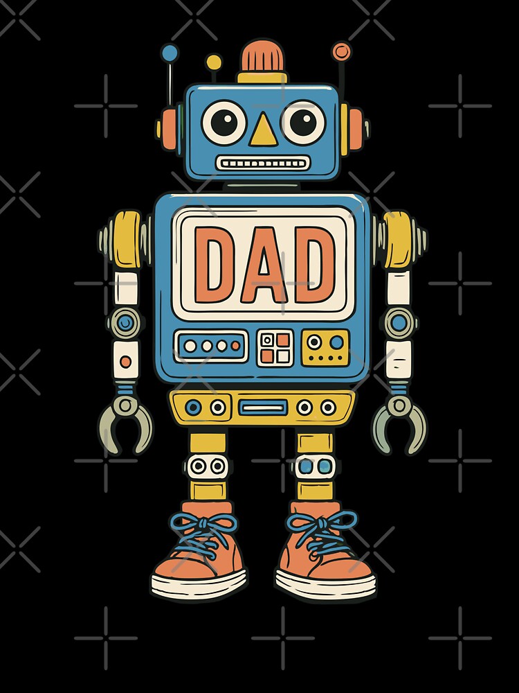 DAD Bot - Robot Built for Greatness by MasartDesigns
