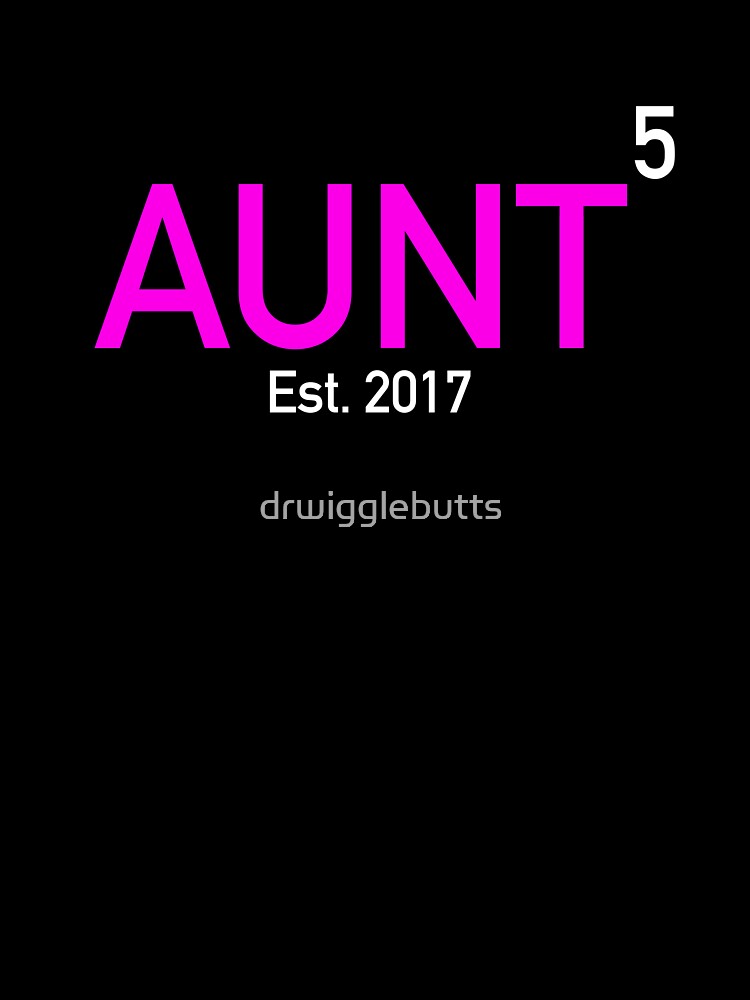 Aunt Again X5 Established 2017 by drwigglebutts