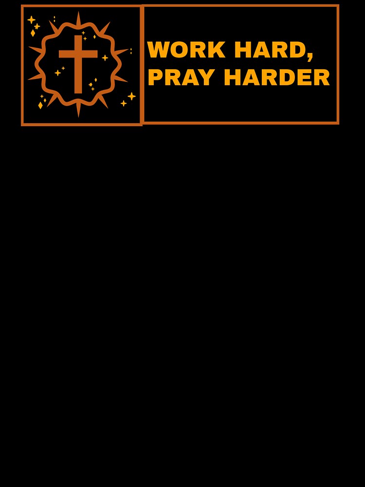 work hard pray hard by wordsoftruth1