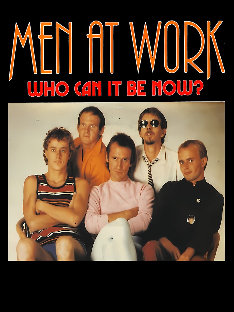 Men At Work Who Can It Be Now Tee by Soufiane16