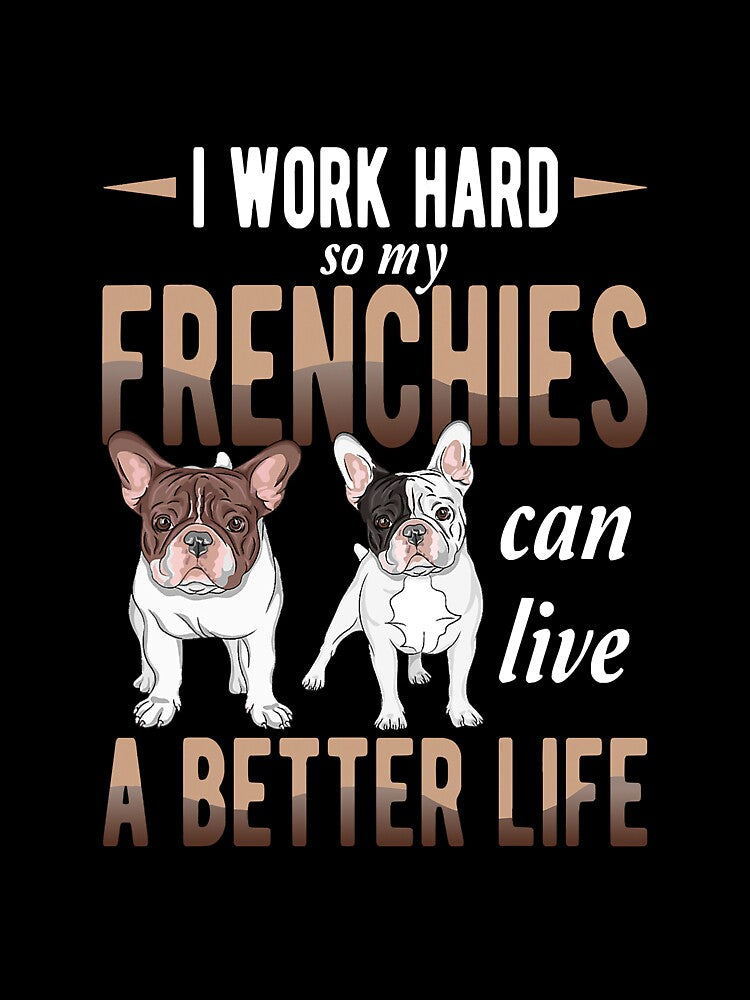 I Work Hard Frenchie French Bulldog by YesterDayCheck