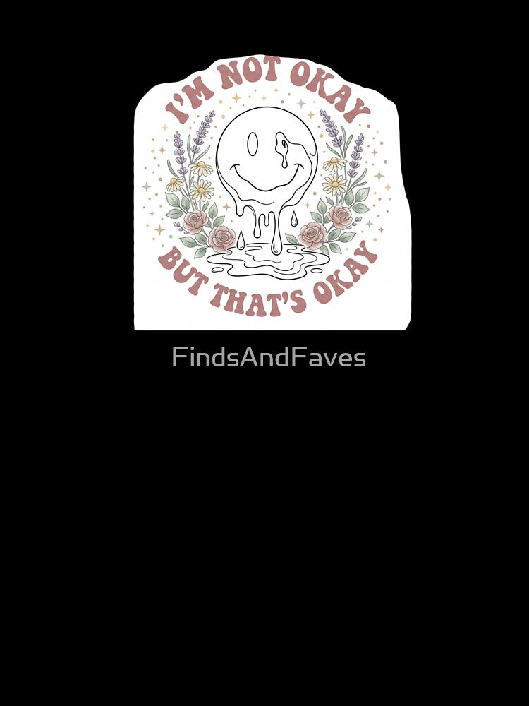 I’m not okay but that’s okay by FindsAndFaves