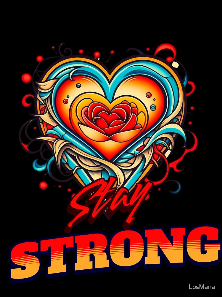 Stay strong Heart by LosMana