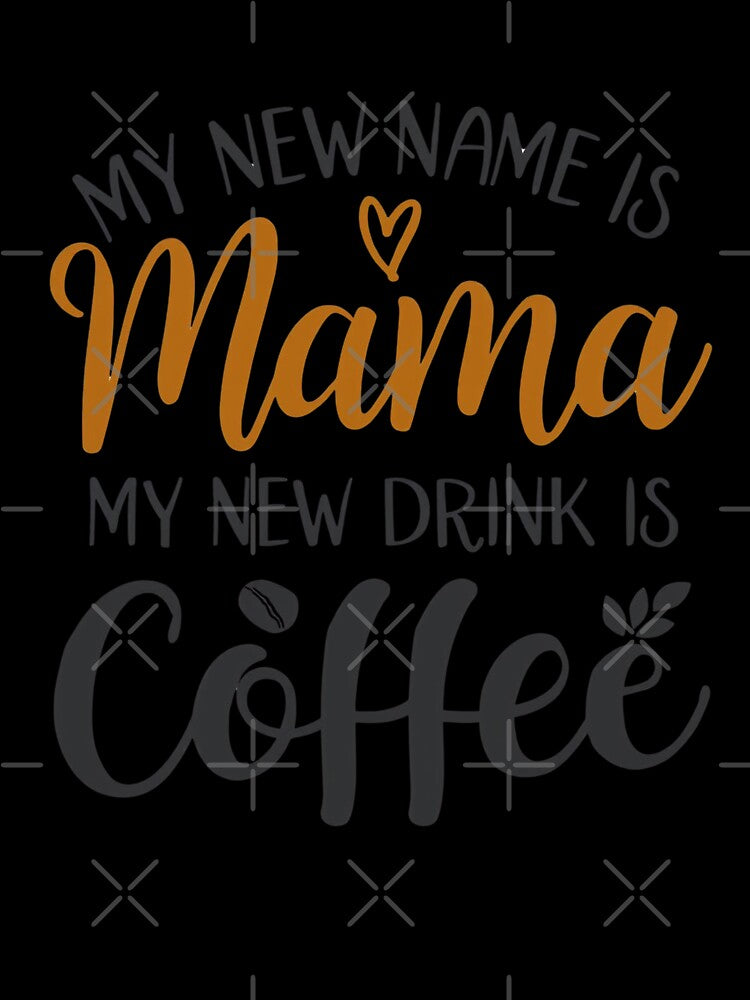 My New Name Is Mama My New Drink Is Coffee Tee | Cozy Mama Script Typography Gift | New Mom Life Shirt by Khokha80