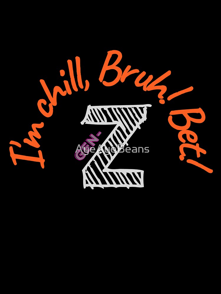 Red Gen-z merch: "I'm Chill, Bruch! Bet!" by AyeAyeBeans