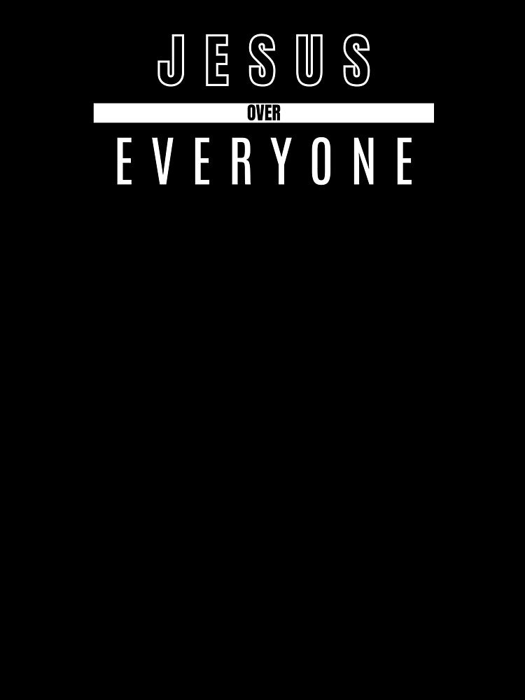Jesus over everyone by LinniDesigns