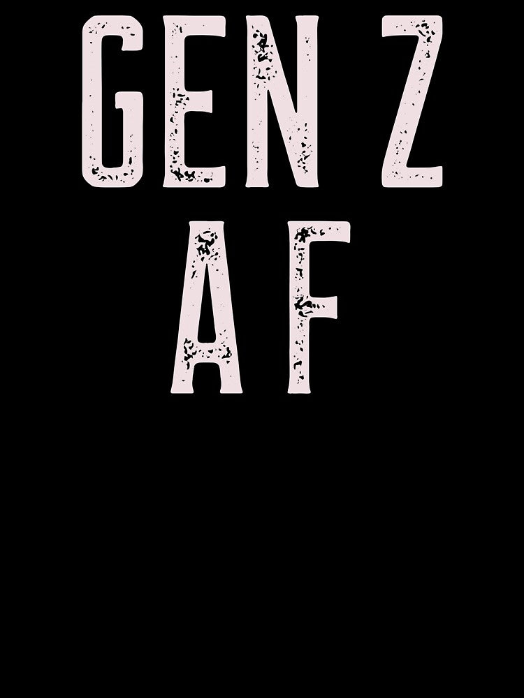 Generation Z AF by stuffaf